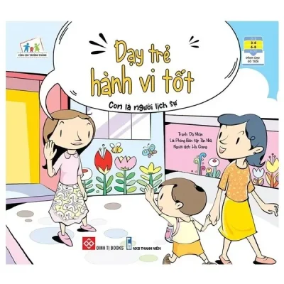 Cùng Con Trưởng Thành - Dạy Trẻ Hành Vi Tốt - Con Là Người Lịch Sự (2021) - Phòng Biên Tập Tân Nhã, Dã Nhân