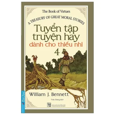 Tuyển Tập Truyện Hay Dành Cho Thiếu Nhi 4 (2020) - William J Bennett