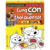 Cùng Con Rèn Thói Quen Tốt - Chủ Đề: Ăn Uống (2018) - Nhiều Tác Giả