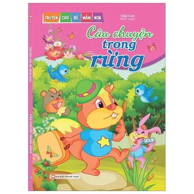 Câu Chuyện Trong Rừng - Truyện Cho Bé Mầm Non (2019) - Nhật Linh