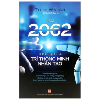 Năm 2062 Thời Đại Của Trí Thông Minh Nhân Tạo (2019) - Toby Walsh