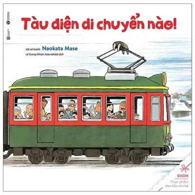 Ehon - Thực Phẩm Tâm Hồn Cho Bé - Tàu Điện Di Chuyển Nào (2021) - Naokata Mase