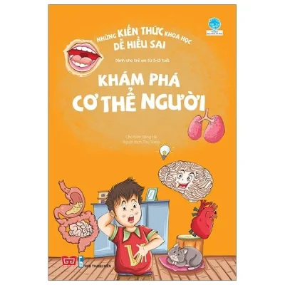 Những Kiến Thức Khoa Học Dễ Hiểu Sai - Khám Phá Cơ Thể Người (2019) - Băng Hà