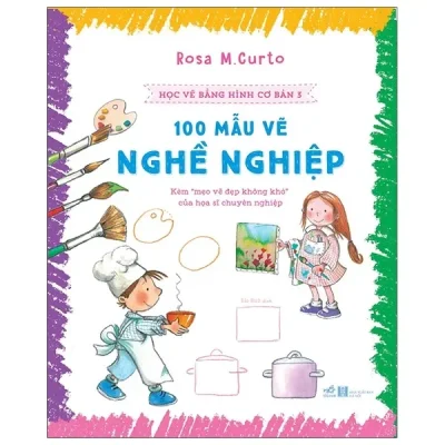 Học Vẽ Bằng Hình Cơ Bản 3 - 100 Mẫu Vẽ Nghề Nghiệp (2020) - Rosa M Curto