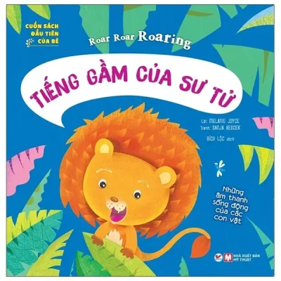 Cuốn Sách Đầu Tiên Của Bé - Roar Roar Roaring - Tiếng Gầm Của Sư Tử (2021) - Melanie Joyce, Sanja Rescek