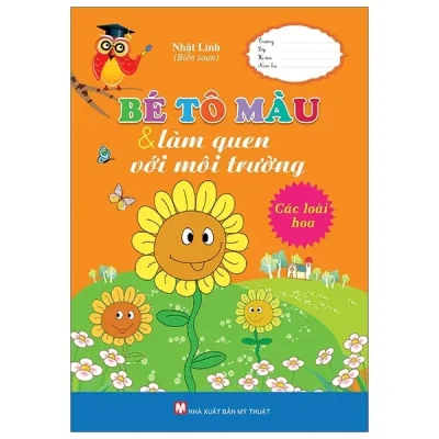 Bé Tô Màu & Làm Quen Với Môi Trường - Các Loài Hoa (2018) - Nhật Linh
