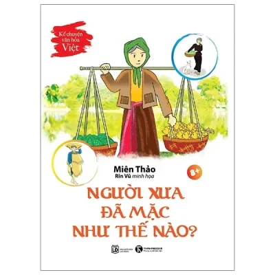 Kể Chuyện Văn Hoá Việt - Người Xưa Đã Mặc Như Thế Nào (2021) - Miên Thảo, Rin Vũ
