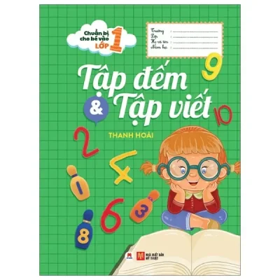 Chuẩn Bị Cho Bé Vào Lớp 1 - Tập Đếm Và Tập Viết (2020) - Thanh Hoài
