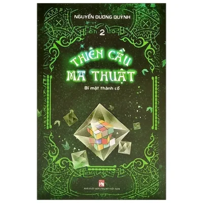 Thiên Cầu Ma Thuật Tập 2- Bí Mật Thành Cổ (2021) - Nguyễn Dương Quỳnh