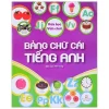 Vừa Học Vừa Chơi - Bảng Chữ Cái Tiếng Anh (2017) - Minh Trang