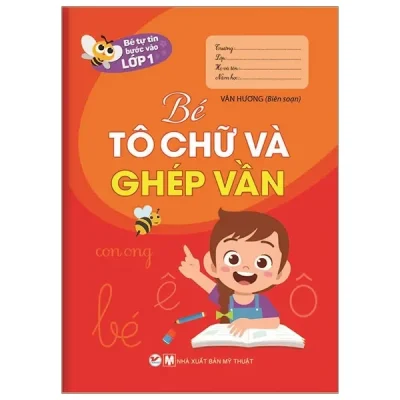 Bé Tự Tin Vào Lớp 1 - Bé Tô Chữ Và Ghép Vần (2020) - Vân Hương