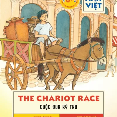 The Chariot Race - Cuộc Đua Kỳ Thú (Song Ngữ Anh Việt) (2018) - Lynne Benton, Tom Sperling