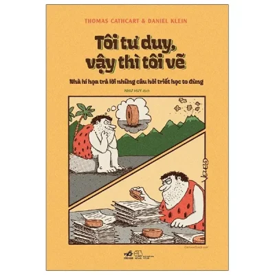 Tôi Tư Duy, Vậy Thì Tôi Vẽ (2020) - Thomas Cathcart, Daniel Klein.