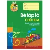 Tủ Sách Cho Bé Vào Lớp 1 - Bé Tập Tô Chữ Hoa Dành Cho Học Sinh Mẫu Giáo Lớn (2019) - Lê Tuệ Minh, Lê Thu Ngọc
