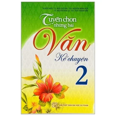 Tuyển Chọn Những Bài Văn Kể Chuyện Lớp 2 (2019) - Nhiều Tác Giả