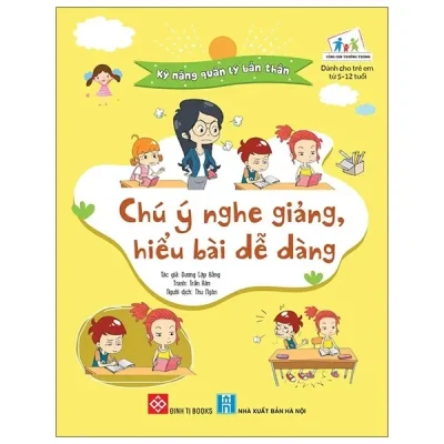 Kỹ Năng Quản Lý Bản Thân - Chú Ý Nghe Giảng, Hiểu Bài Dễ Dàng (2021) - Dương Lập Bằng, Trần Hân