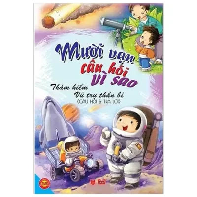 Mười Vạn Câu Hỏi Vì Sao - Thám Hiểm Vũ Trụ Thần Bí (Câu Hỏi Và Trả Lời) - Đăng Á