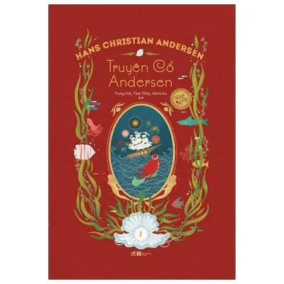 Truyện Cổ Andersen Toàn Tập - Tập 1 (2020) - Hans Christian Andersen.