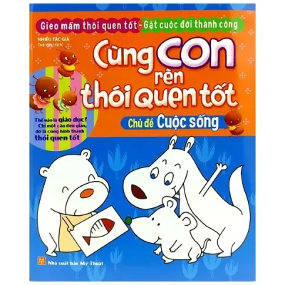 Cùng Con Rèn Thói Quen Tốt - Chủ Đề: Cuộc Sống (2018) - Nhiều Tác Giả