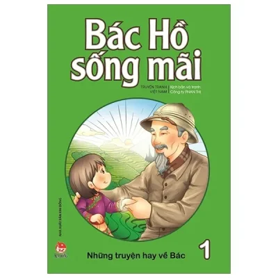 Bác Hồ Sống Mãi - Những Mẩu Chuyện Hay Về Bác - Tập 1 (2019) - Công ty Phan Thị