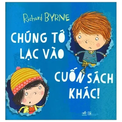 Chúng Tớ Lạc Vào Cuốn Sách Khác (2019) - Richard Byrne