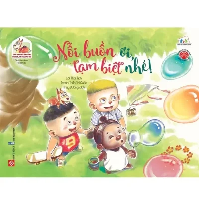 Sách Song Ngữ Bồi Dưỡng Tâm Lý, Trí Tuệ Cho Trẻ - Nỗi Buồn Ơi, Tạm Biệt Nhé! (2020) - Thái Tịch, Trần Trí Quốc
