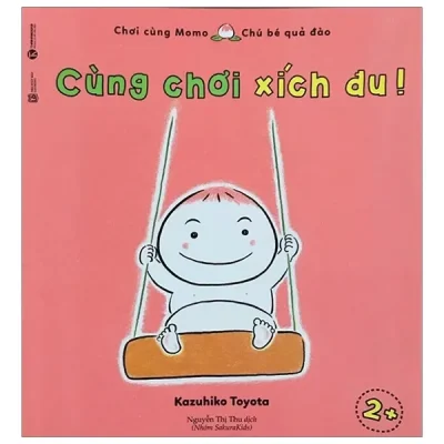 Ehon Chơi Cùng Momo - Cùng Chơi Xích Đu! (Từ 2 Tuổi) (2022) - Kazuhiko Toyota