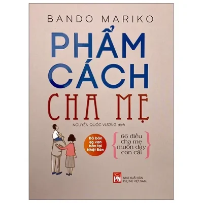 Phẩm Cách Cha Mẹ - 66 Điều Cha Mẹ Muốn Dạy Con Cái (2021) - Bando Mariko