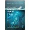 Chúng Ta Làm Gì Với Trái Đất? (2022) - David Attenborough