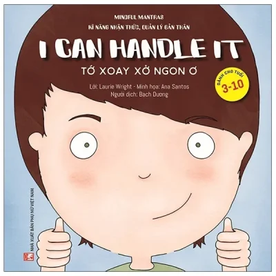 Kĩ Năng Nhận Thức, Quản Lý Bản Thân: Tớ Xoay Xở Ngon Ơ (2021) - Laurie Wright, Ana Santos