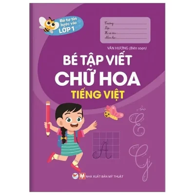 Bé Tự Tin Vào Lớp 1 - Bé Tập Viết Chữ Hoa Tiếng Việt (2020) - Vân Hương