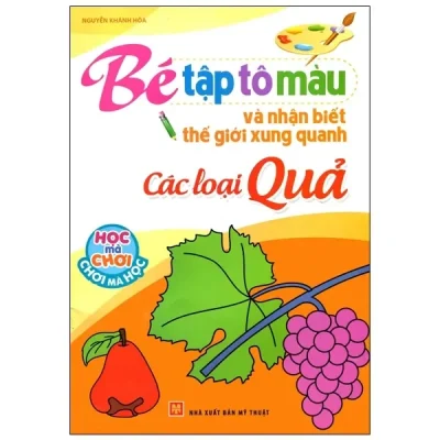 Tập Tô Màu Và Nhận Biết Thế Giới Xung Quanh - Các Loại Quả (2015) - Khánh Hòa