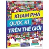 Khám Phá Quốc Kỳ Trên Thế Giới (2020) - Emmanuelle Kecir Lepetit, Claire Wortemann