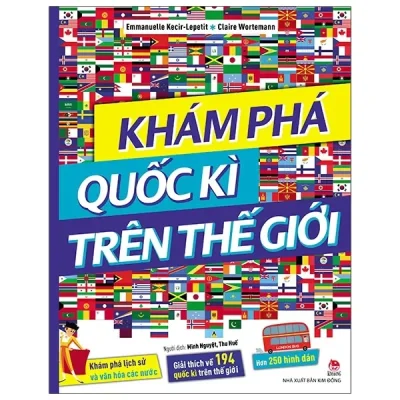 Khám Phá Quốc Kỳ Trên Thế Giới (2020) - Emmanuelle Kecir Lepetit, Claire Wortemann