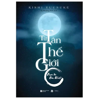 Từ Tân Thế Giới - Quyển Thượng (Bìa Cứng) (2019) - Yusuke Kishi