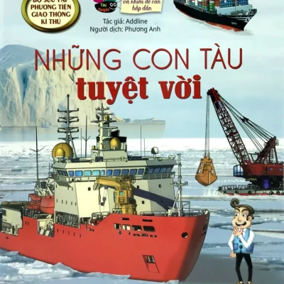Sưu Tập Phương Tiện Giao Thông Kì Thú - Những Con Tàu Tuyệt Vời (2020) - Addline