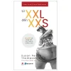 Từ XXL Đến XXS - Bí Quyết Để Thon Thả, Thư Thái Và Thảnh Thơi (2019) - Susan Peirce Thompson, Ph.D.