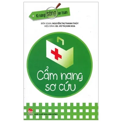 Kĩ Năng Sống An Toàn - Cẩm Nang Sơ Cứu (2019) - Nguyễn Thị Thanh Thủy