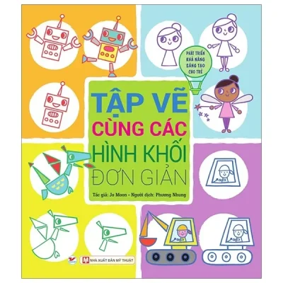 Tập Vẽ Cùng Các Hình Khối Đơn Giản - Phát Triển Khả Năng Sáng Tạo Cho Trẻ (2019) - Jo Moon