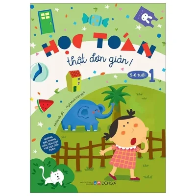 Học Toán Thật Đơn Giản: 5-6 Tuổi - Tập 1 (2021) - Ngô Minh Vân