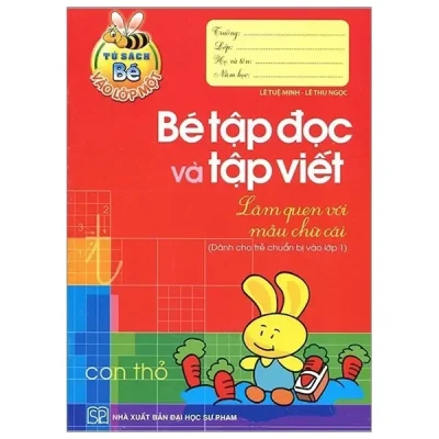 Tủ Sách Cho Bé Vào Lớp 1 - Bé Tập Đọc Và Tập Viết (2018) - Lê Tuệ Minh, Lê Thu Ngọc