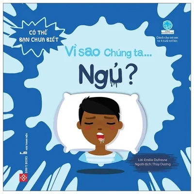 Có Thể Bạn Chưa Biết - Vì Sao Chúng Ta... Ngủ? (2020) - Emilie Dufresne
