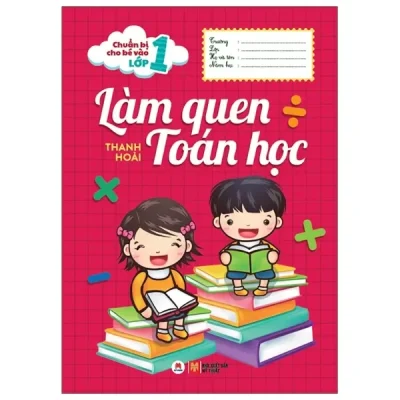 Chuẩn Bị Cho Bé Vào Lớp 1 - Làm Quen Toán Học (2020) - Thanh Hoài