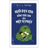 Nuôi Dạy Con Bằng Trái Tim Của Một Vị Phật (2024) - Dr. C. L. Claridge