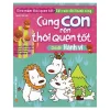 Cùng Con Rèn Thói Quen Tốt - Chủ Đề: Hành Vi (2018) - Nhiều Tác Giả