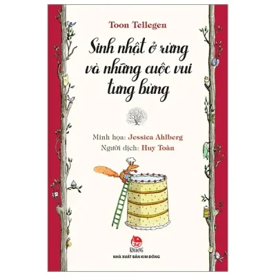 Sinh Nhật Ở Rừng Và Những Cuộc Vui Tưng Bừng (2019) - Toon Tellegen, Jessica Ahlberg