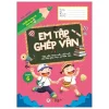 Chuẩn Bị Cho Bé Vào Lớp 1 - Em Tập Ghép Vần - Quyển 6 (2020) - Ngọc Phương