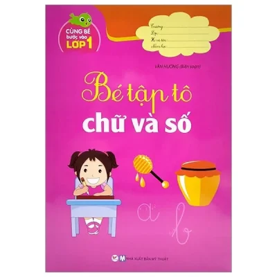 Cùng Bé Bước Vào Lớp 1 - Bé Tập Tô Chữ Và Số (2021) - Vân Hương