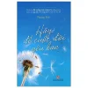 Hãy Để Cuộc Đời Yêu Bạn (2019) - Phương Trinh