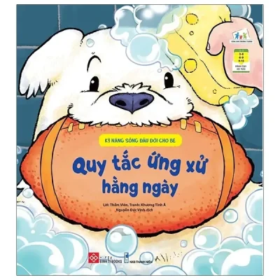 Kỹ Năng Sống Đầu Đời Cho Bé - Quy Tắc Ứng Xử Hằng Ngày (2021) - Thẩm Viên, Khương Tĩnh Á